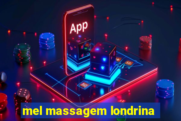 mel massagem londrina